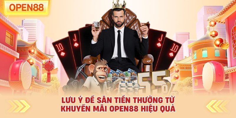 Lưu ý để săn tiền thưởng từ khuyến mãi OPEN88 hiệu quả